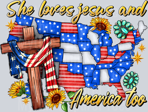 She Loves Jesus And America Too 4th of july DTF Patriotic Transfers