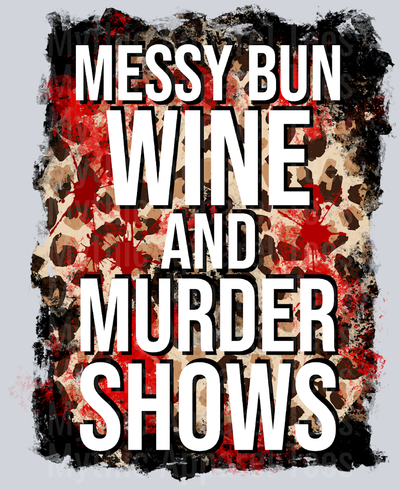 Messy Bun Wine And Murder Shows Funny DTF True Crime Transfers