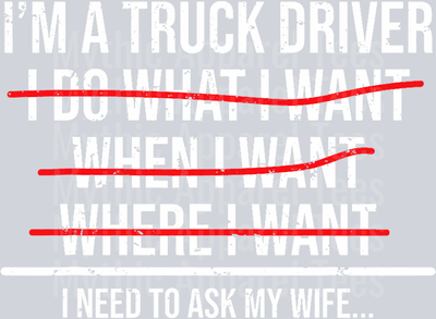 I'm a truck driver.. I need to ask my wife..  DTF Trucker Transfers