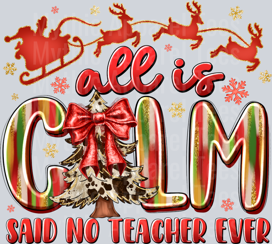 all is CALM SAID NO TEACHER EVER Christmas