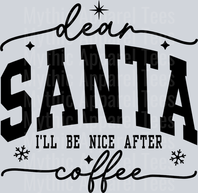 dear santa will be nice after coffee