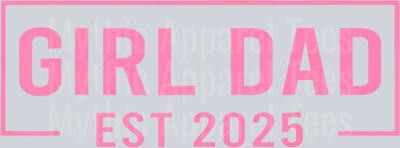 Dad Est 2025 Dad Loading 2025 New Dad Of Girls 2025 DTF Father's Day Transfers