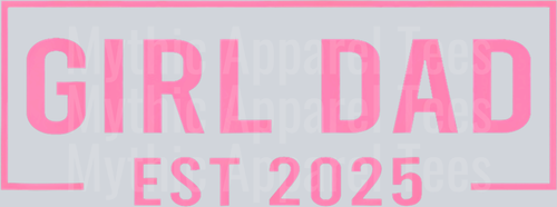 Dad Est 2025 Dad Loading 2025 New Dad Of Girls 2025 DTF Father's Day Transfers