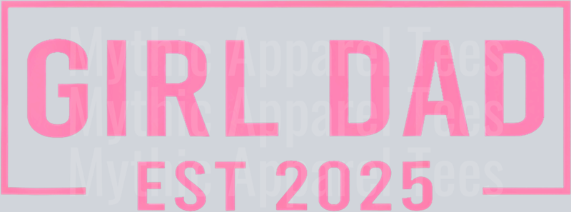 Dad Est 2025 Dad Loading 2025 New Dad Of Girls 2025 DTF Father's Day Transfers