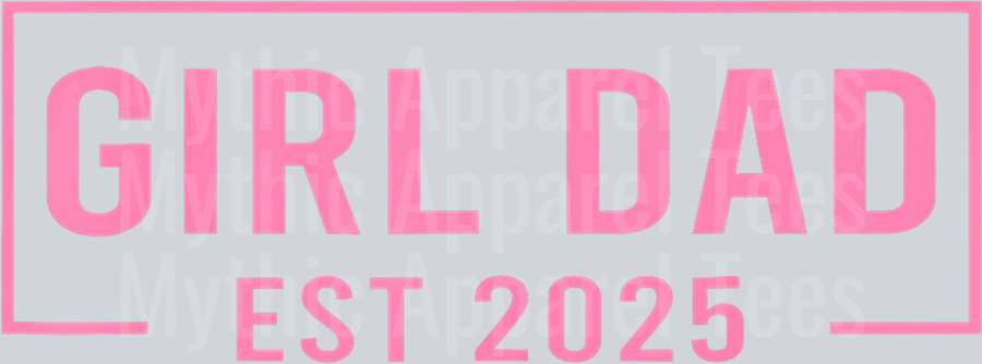 Dad Est 2025 Dad Loading 2025 New Dad Of Girls 2025 DTF Father's Day Transfers