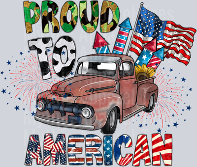 Proud To be American fireworks and truck 4th of July DTF Patriotic Transfers