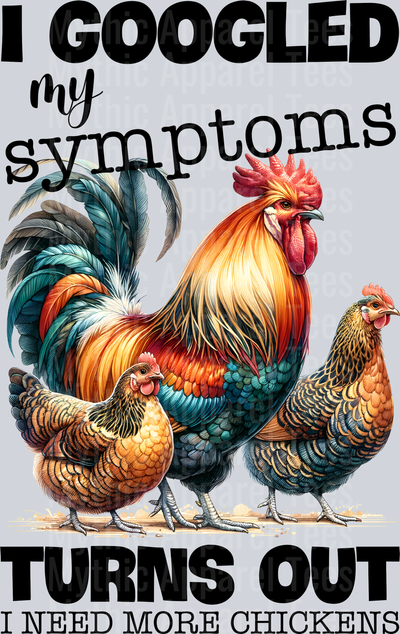 I googled my symptoms turns out I need more chickens rooster 3 roosters DTF Chicken Transfers