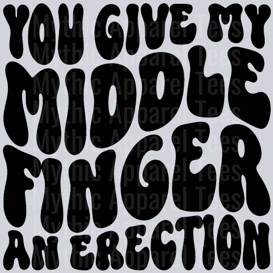 You Give My Middle Finger An Erection
