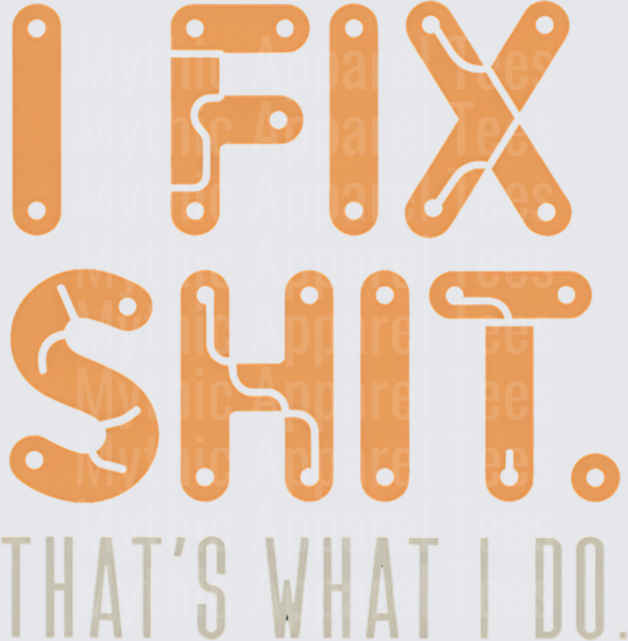 I Fix Shit That's What I Do Bold Orange Metal Bolt Letter Mechanic Handyman Humor Saying