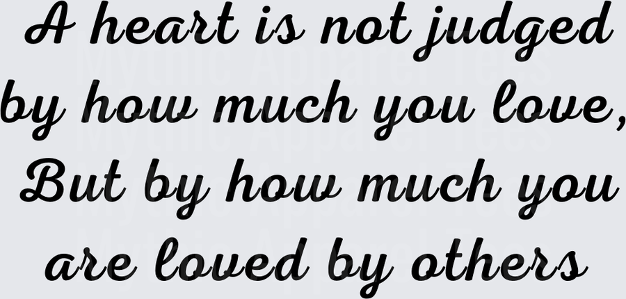 A Heart Is Not Judged By How Much You Love But By How Much You Are Loved By Others Wizard of Oz Tin Man Quote