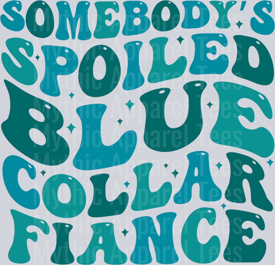 Somebody's Spoiled Blue Collar Fiance DTF Blue Collar Transfers