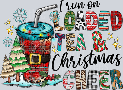 I Run On Loaded Tea and Christmas Cheer DTF Christmas Transfers
