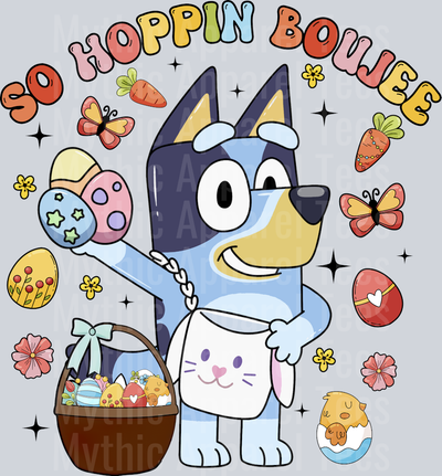 So Hoppin Boujee Bluey Easter Design DTF Bluey Transfers