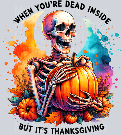 WHEN YOURE DEAD INSIDE BUT ITS THANKSGIVING SKELETON HOLDING PUMPKIN PNG