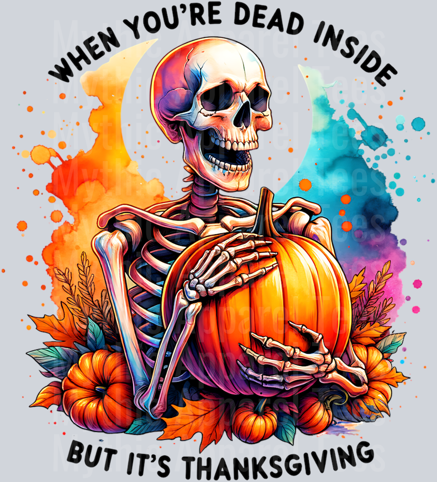 WHEN YOURE DEAD INSIDE BUT ITS THANKSGIVING SKELETON HOLDING PUMPKIN PNG