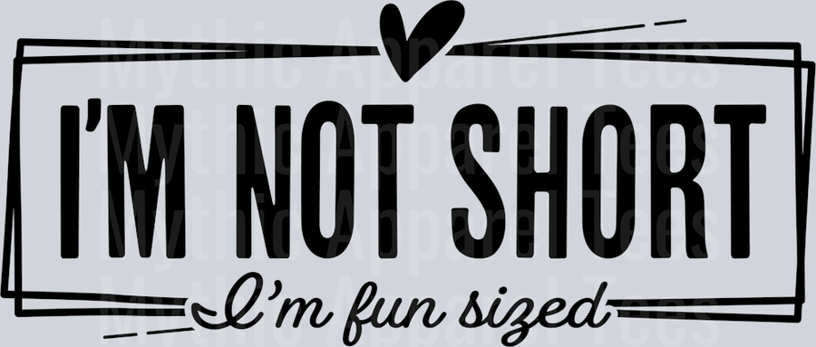 I'm not short im fun sized black words  DTF Sarcastic Sassy Transfers