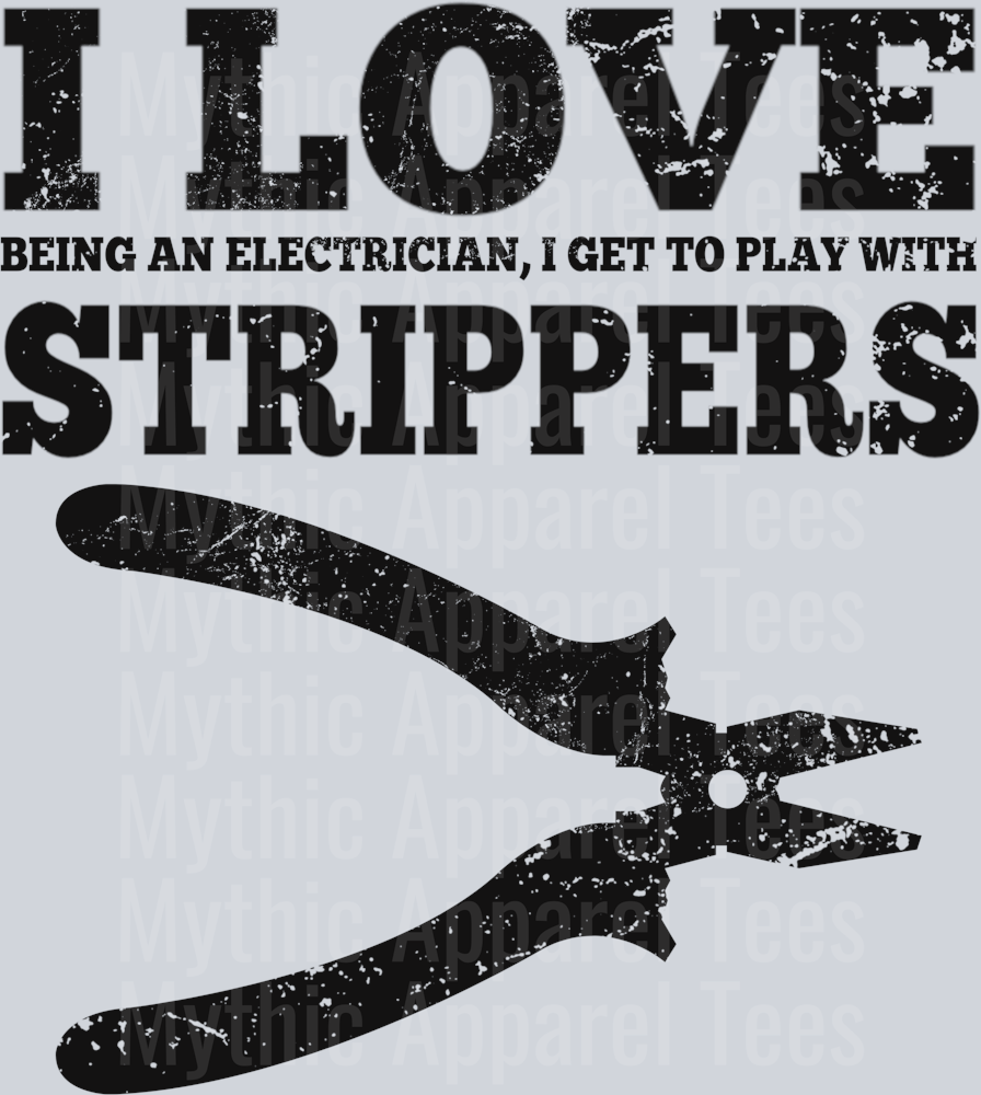 I Love being an electrician I get to play with STRIPPERS DTF DTF Blue Collar Transfers