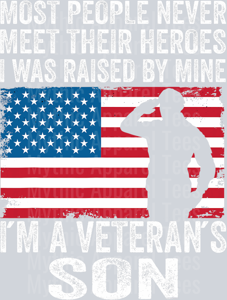 Most people never meet their heros I was raised by mine. I'm a Veteran's son. DTF Patriotic Transfers