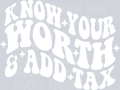 Know your worth and add tax white Empowering