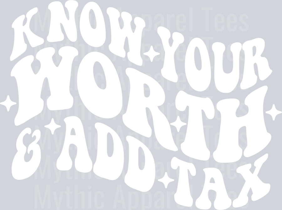 Know your worth and add tax white Empowering