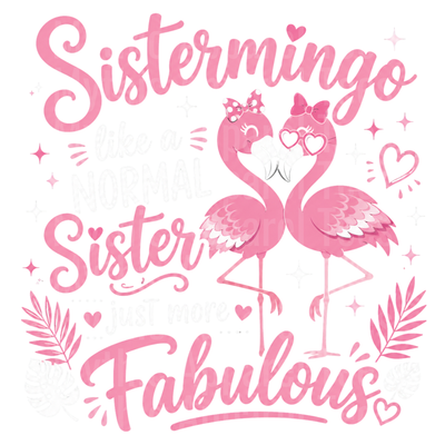 Flamingos Sistermingo Like A Normal Sister Just More Fabulous
