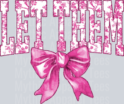Light Pink Let Them College Font With Bow Floral Pattern Empowering