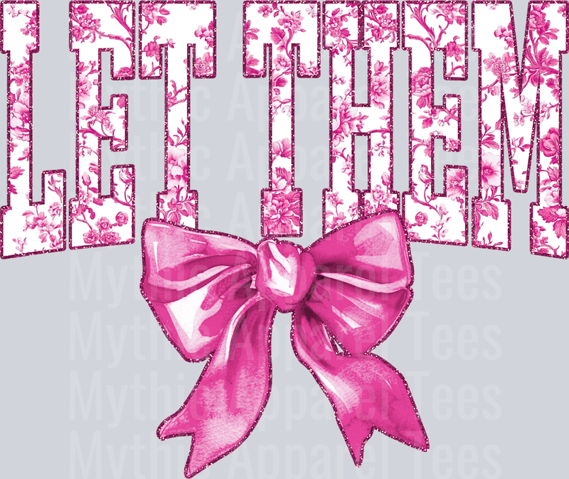 Light Pink Let Them College Font With Bow Floral Pattern Empowering