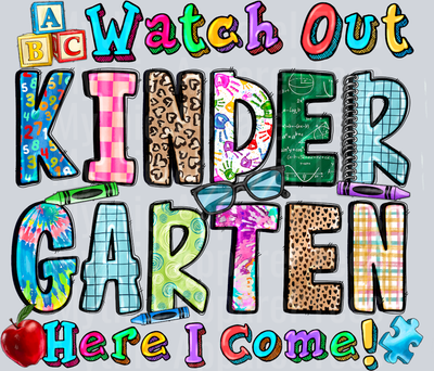 Watch Out Kindergarten Here I Come DTF Back To School Transfers