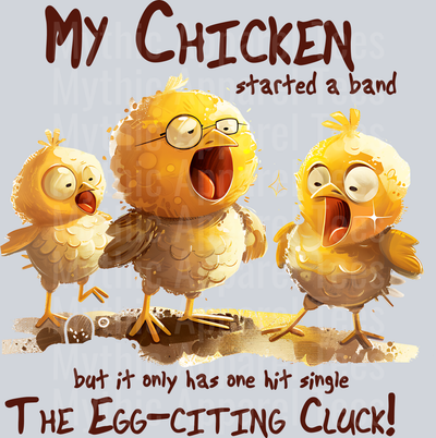 my chicken started a band but it only has one hit single the egg citing cluck DTF Chicken Transfers