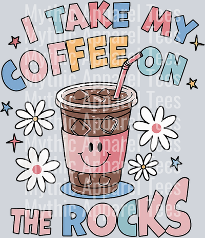 I take my coffee on the rocks DTF Coffee Transfers