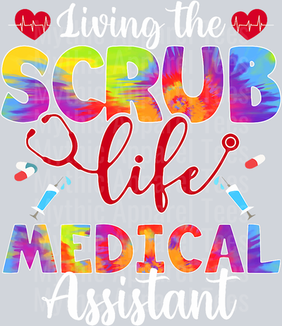 Living The Scrub Life Tie Dye Hippie Medical Assistant T-Shirt