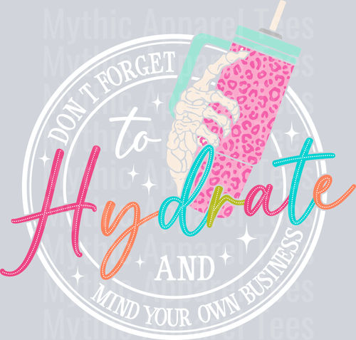 Please remember to HYDRATE and Mind Your Own Business DTF Sarcastic Transfers