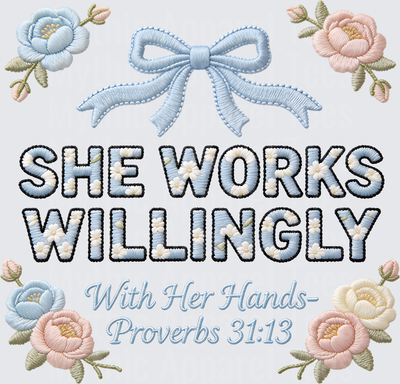 She Works Willingly With Her Hands Proverbs 31:13 Embroidery Style Floral Bow Christian Bible Verse