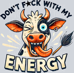 Don't Mess With My Energy, Cow, Animal Transfers, Funny Quotes, Inspirational, DTF Transfer
