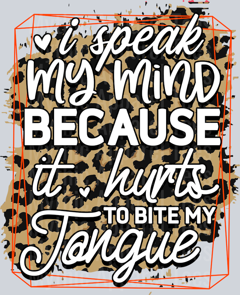 I speak my mind because it hurts to bite my tongue DTF Sarcastic Sassy Transfers