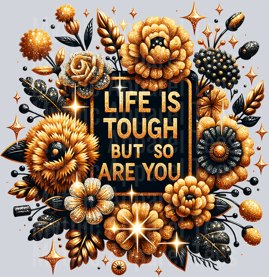 Life Is Tough But So Are You DTF Inspirational Transfers