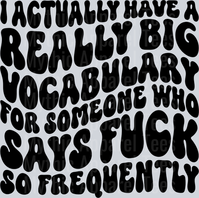 I Actually Have A Really Big Vocabulary