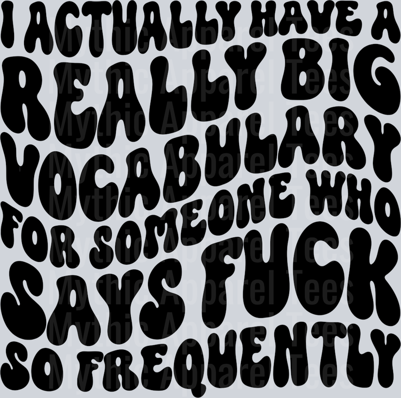 I Actually Have A Really Big Vocabulary