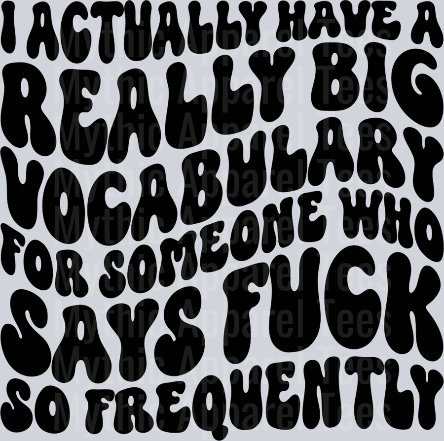 I Actually Have A Really Big Vocabulary