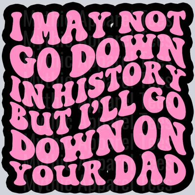 Ill Go Down On Your Dad Wavey Retro Style Funny Shirt Design