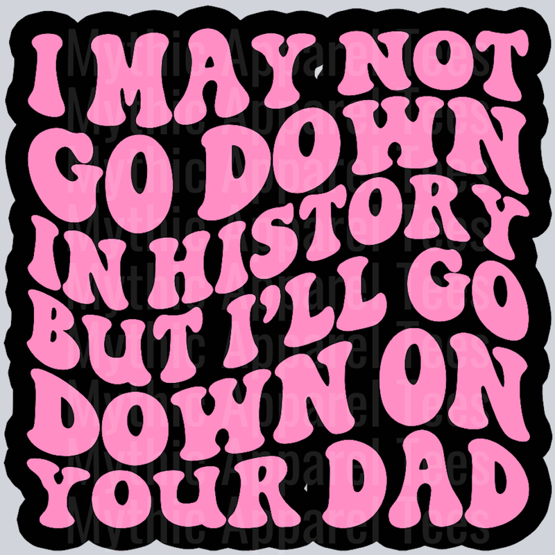 Ill Go Down On Your Dad Wavey Retro Style Funny Shirt Design