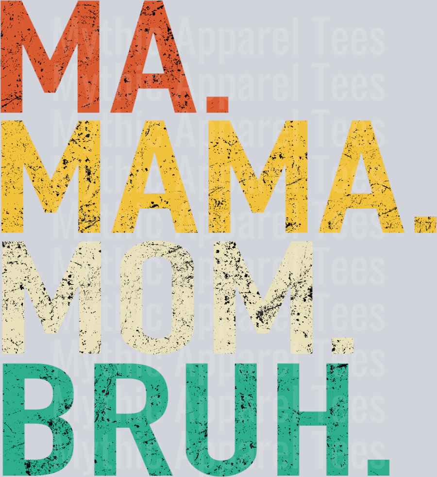 Ma. Mama. Mom. BRUH DTF Mom Transfers
