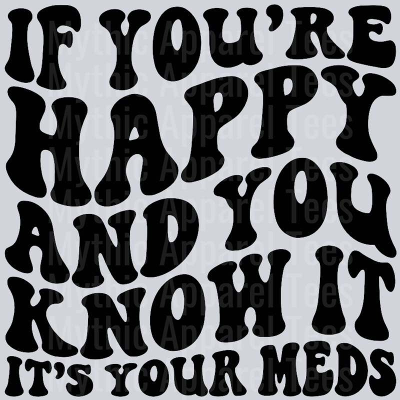 If Youre Happy And You Know It Its Your Meds