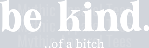 Be Kind ... of a bitch white DTF Sarcastic Sassy Transfers