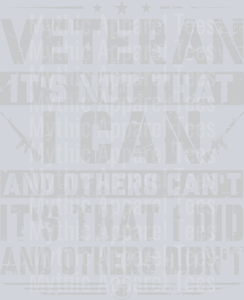 Veteran its not that i can and others cant its that I did and others didn't Military DTF Patriotic Transfers