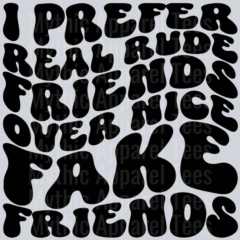 I Prefer Real Rude Friends