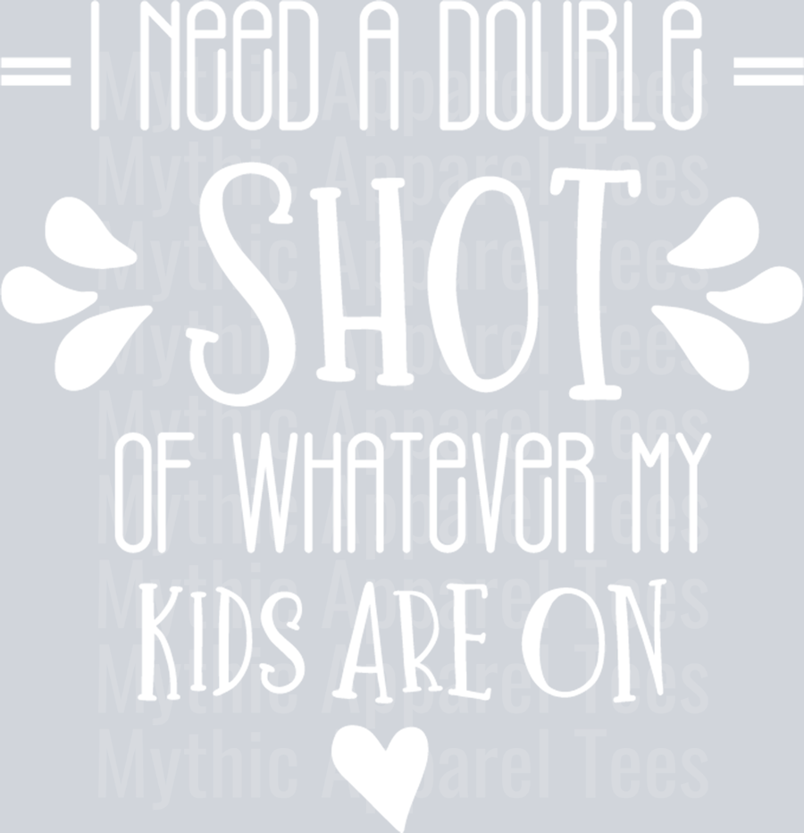 I need a double shot of whatever my kids are on white DTF MOM Transfers