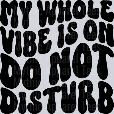 My Whole Vibe Is On Do Not Disturb