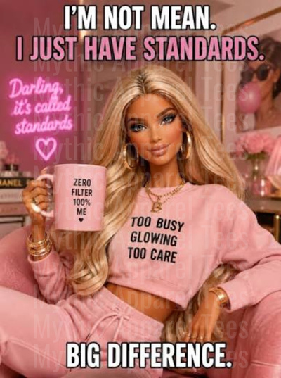 Doll Face I'm Not Mean I Just Have Standards Big Difference Blonde Fashion Doll Pink Glam Too Busy Glowing Too Care Zero Filter 100% Me Sassy Quote Design