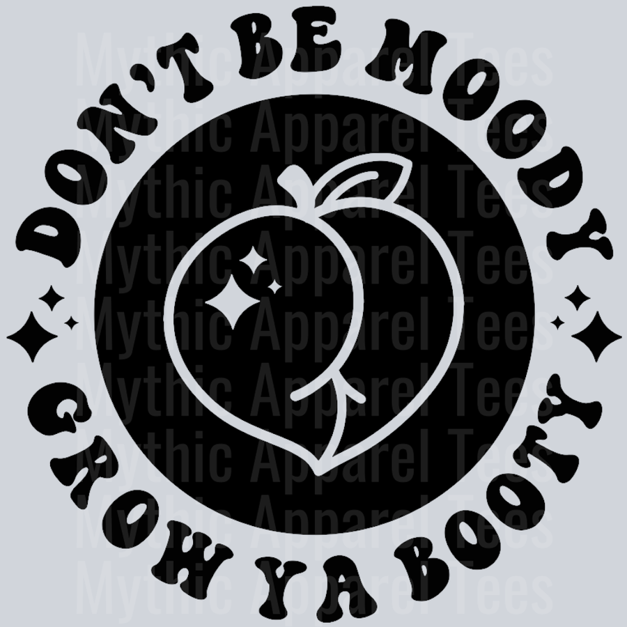 Dont Be Moody Grow Ya Booty Pocket Design Wavy Retro Funny Designs